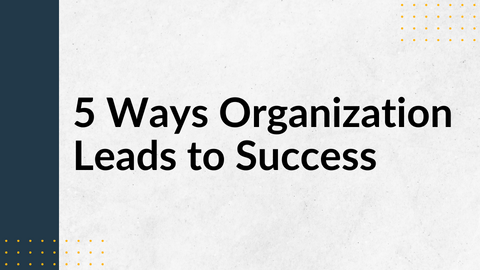 5 Ways Organization Leads to Success | Palmer Group