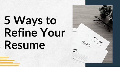 5 Ways to Refine Your Resume | Career Development Tips